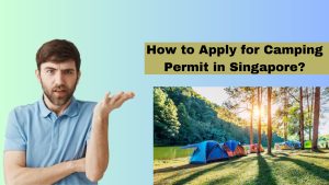 How to Apply for Camping Permit in Singapore